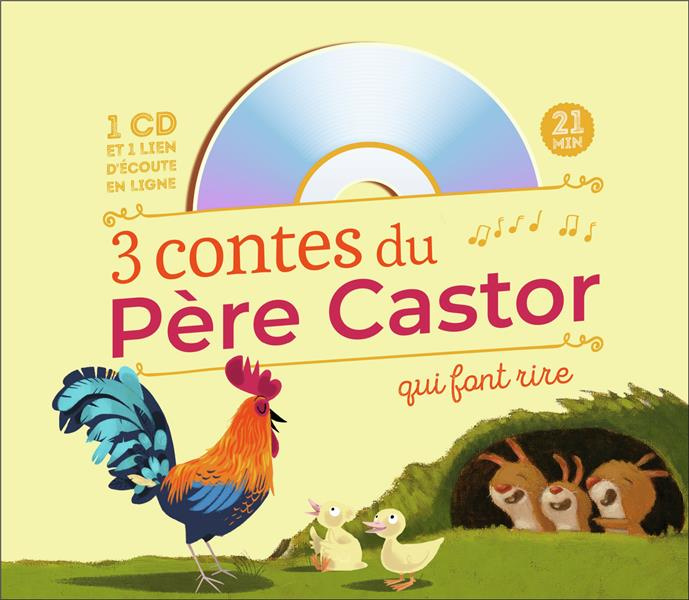 3 contes du Père Castor qui font rire. Va-t'en, gros loup méchant ! ; La plume du caneton ; Le petit