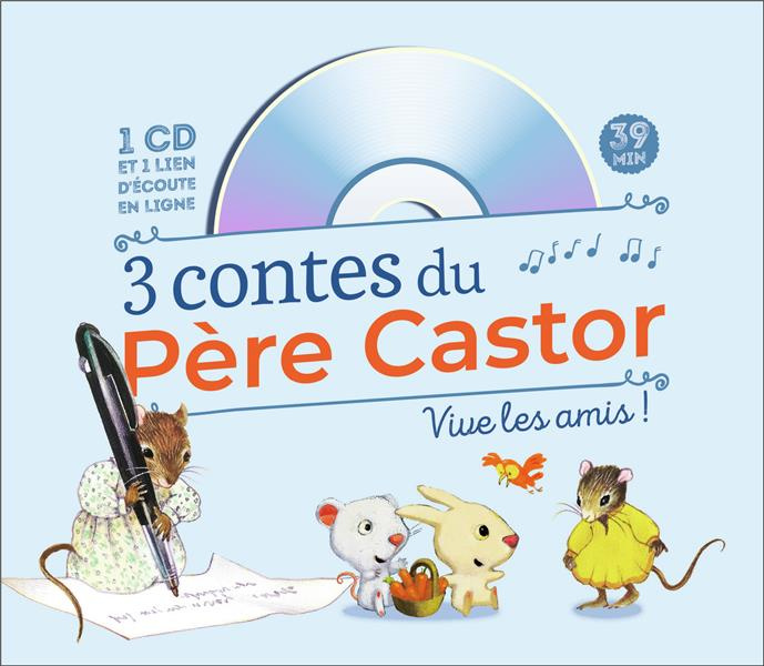 3 contes du Père Castor. Vive les amis ! Avec 1 CD audio