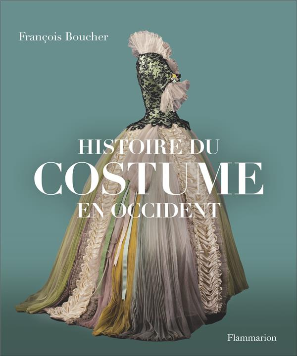 Histoire du costume en Occident. Des origines à nos jours