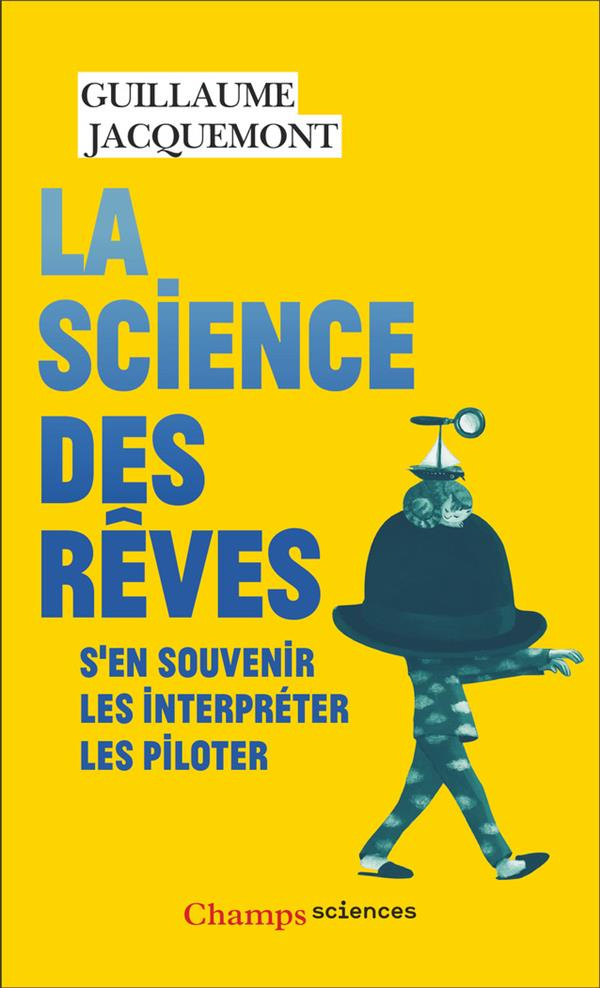 La science des rêves. S'en souvenir, les interpréter, les piloter