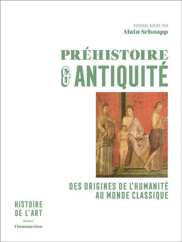 Préhistoire et Antiquité. Des origines de l'humanité au monde classique