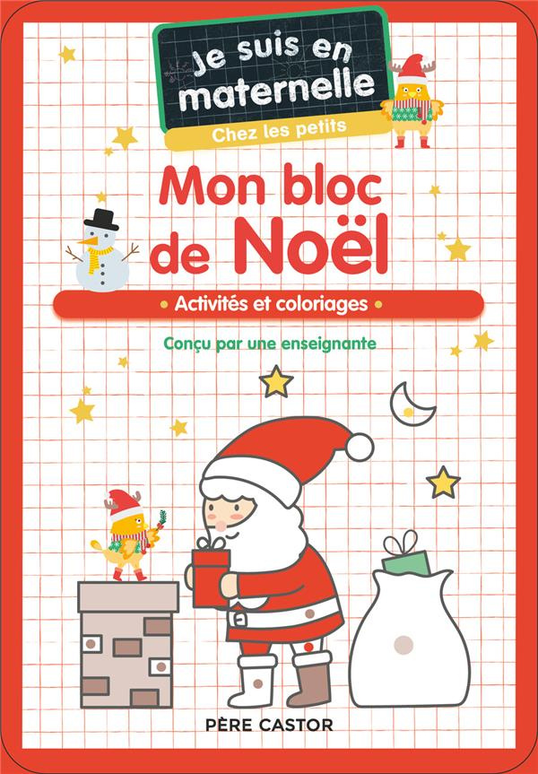 Je suis en maternelle chez les petits. Mon bloc de Noël - Activités et coloriages