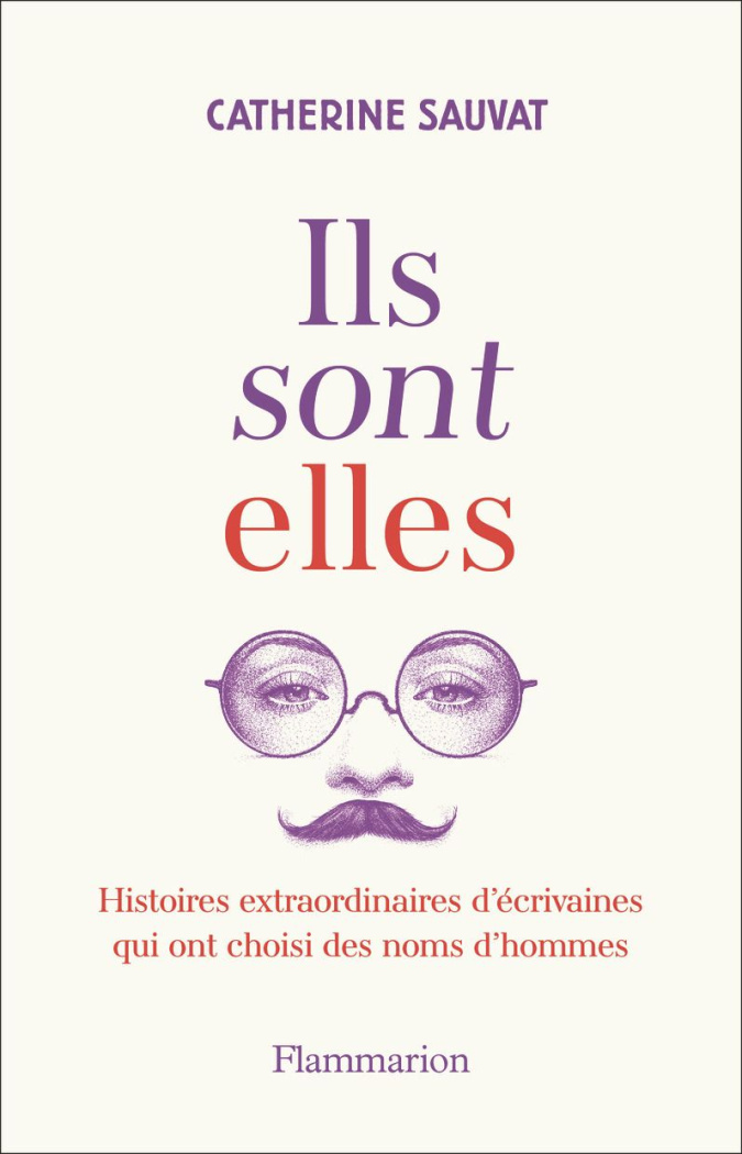 Ils sont elles. Histoires extraordinaires d'écrivaines qui ont choisi des noms d'hommes