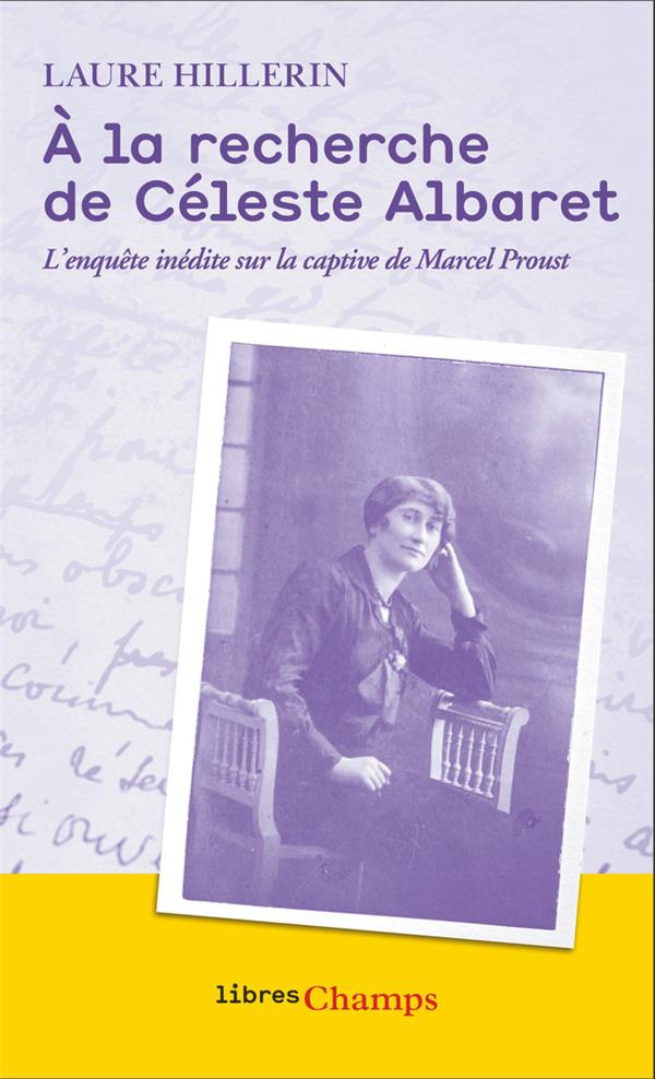 À la recherche de Céleste Albaret. L’enquête inédite sur la captive de Marcel Proust
