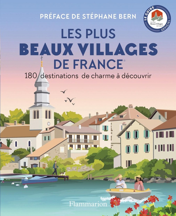 Les plus beaux villages de France. 180 destinations de charme à découvrir
