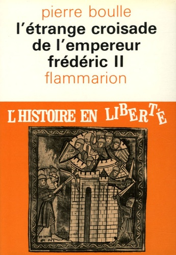 L'étrange croisade de l'Empereur Frédéric II. L'histoire en liberté