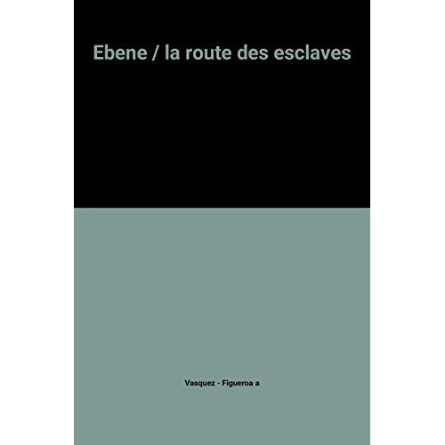 EBENE : LA ROUTE DES ESCLAVES
