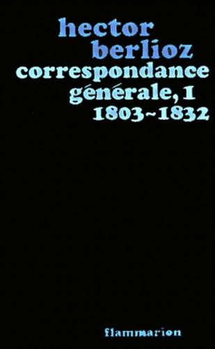 Correspondance générale. Tome 1, 1803-1832