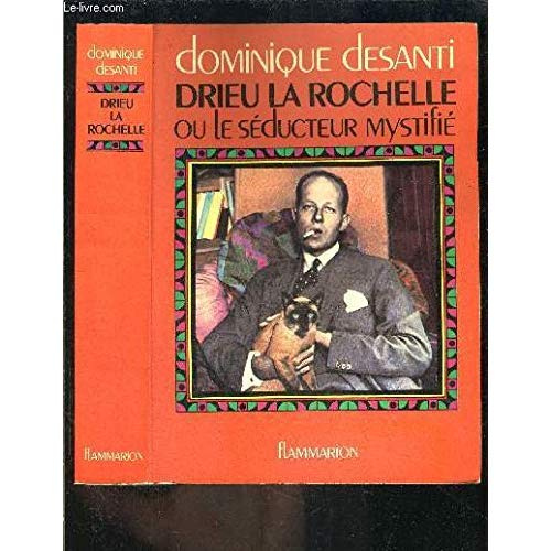Drieu La: :Rochelle. Le séducteur mystifié