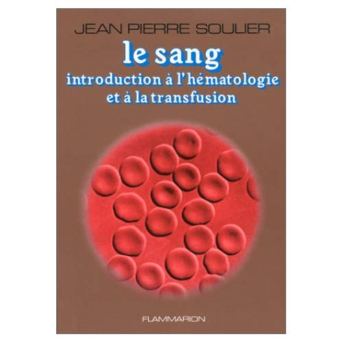 Le Sang. Introduction à l'hématologie et à la transfusion