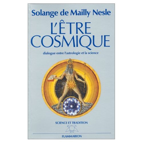 L'ETRE COSMIQUE - DIALOGUE ENTRE ASTROLOGIE ET SCIENCE