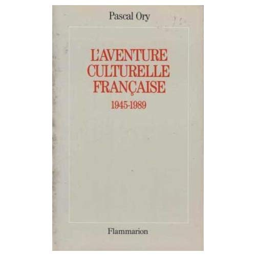 L'Aventure culturelle française. 1945-1989