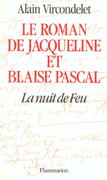 Le Roman de Jacqueline et Blaise Pascal. La nuit de feu