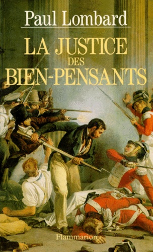 La justice des bien-pensants. 1799-1871