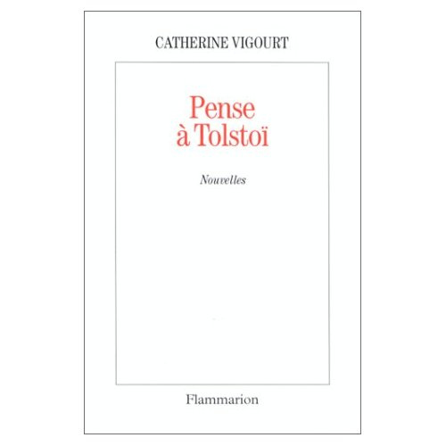 Pense à Tolstoï. [nouvelles