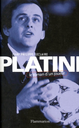 PLATINI. Le roman d'un joueur