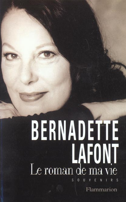 BERNADETTE LAFFONT. Le roman de sa vie, souvenirs