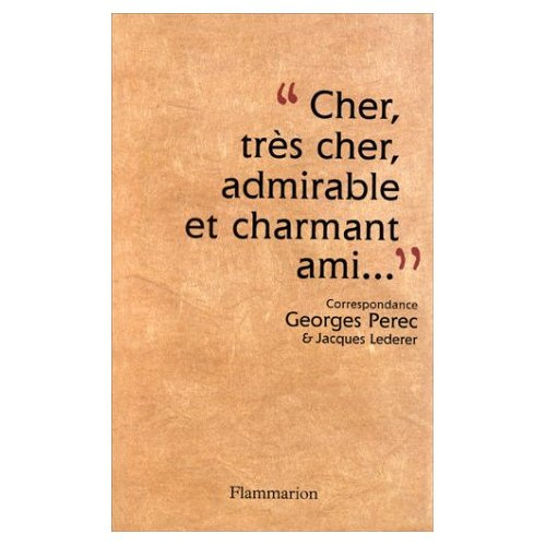 Cher, très cher, admirable et charmant ami. Correspondance Georges Perec-Jacques Lederer, 1956-196