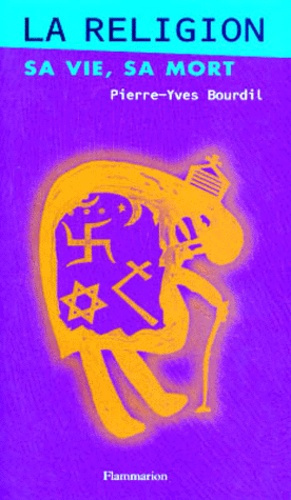 LA RELIGION, SA VIE, SA MORT