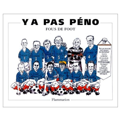 Y'A PAS PENO. Fous de foot