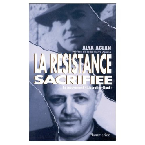 LA RESISTANCE SACRIFIEE. Le mouvement "Libération-Nord"