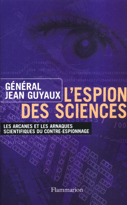 L'espion des sciences. Les arcanes et les arnaques scientifiques du contre-espionnage