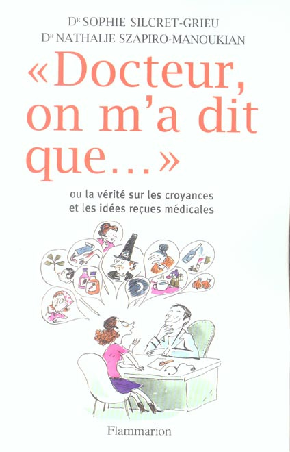 Docteur, on m'a dit que.... Ou la vérité sur les croyances et les idées reçues médicales