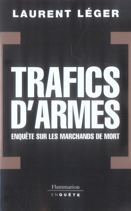 Trafics d'armes : enquêtes sur les marchands de mort