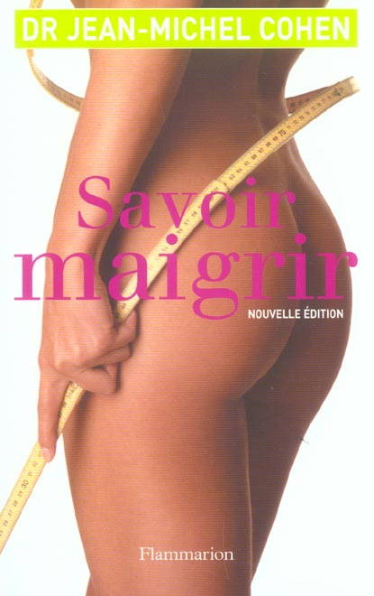 Savoir maigrir. Edition revue et augmentée