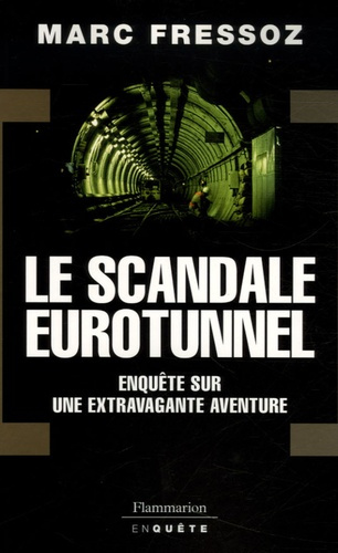 Le Scandale Eurotunnel. Enquête sur une extravagante aventure