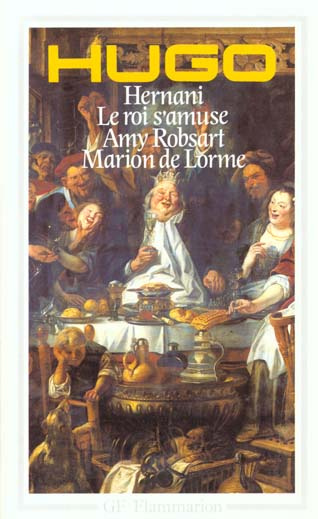 THEATRE : AMY ROBSART. MARION DE LORME. HERNANI. LE ROI S'AMUSE