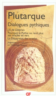Dialogues pythiques. L'E de Delphes.Pourquoi la Pythie ne rend plus ses oracles en vers.La dispariti