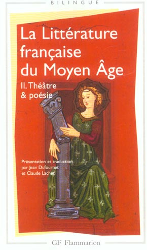 La littérature française du Moyen Age. Tome 2, Théâtre et poésie