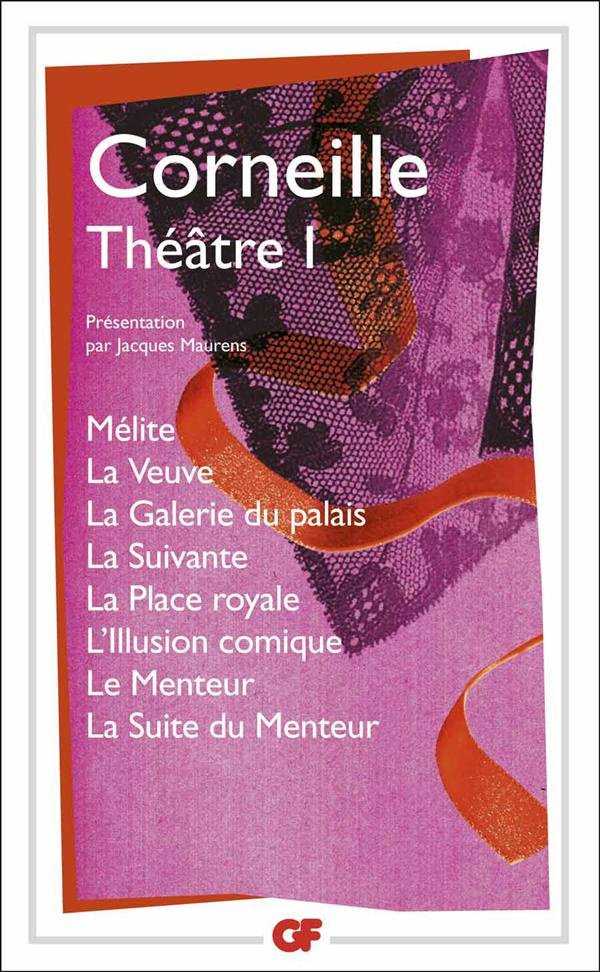 Théâtre. Tome 1, Mélite ; La Veuve ; La Galerie du palais ; La Suivante ; La Place royale ; L'Illusi