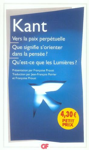 Vers la paix perpétuelle Que signifie s'orienter dans la pensée ? Qu'est-ce que les Lumières ? Et au