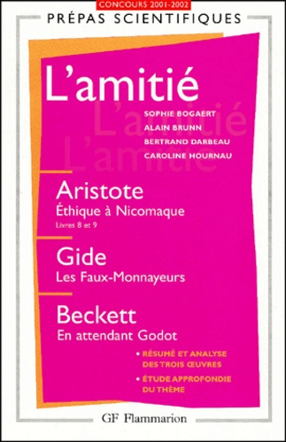 L'amitié. Aristote, Ethique à Nicomaque (livres VIII et IX). Gide, Les Faux-Monnayeurs. Beckett, En