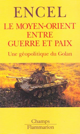 Le Moyen-Orient entre guerre et paix. Une géopolitique du Golan