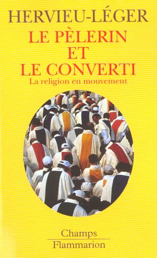 Le pèlerin et le converti. La religion en mouvement