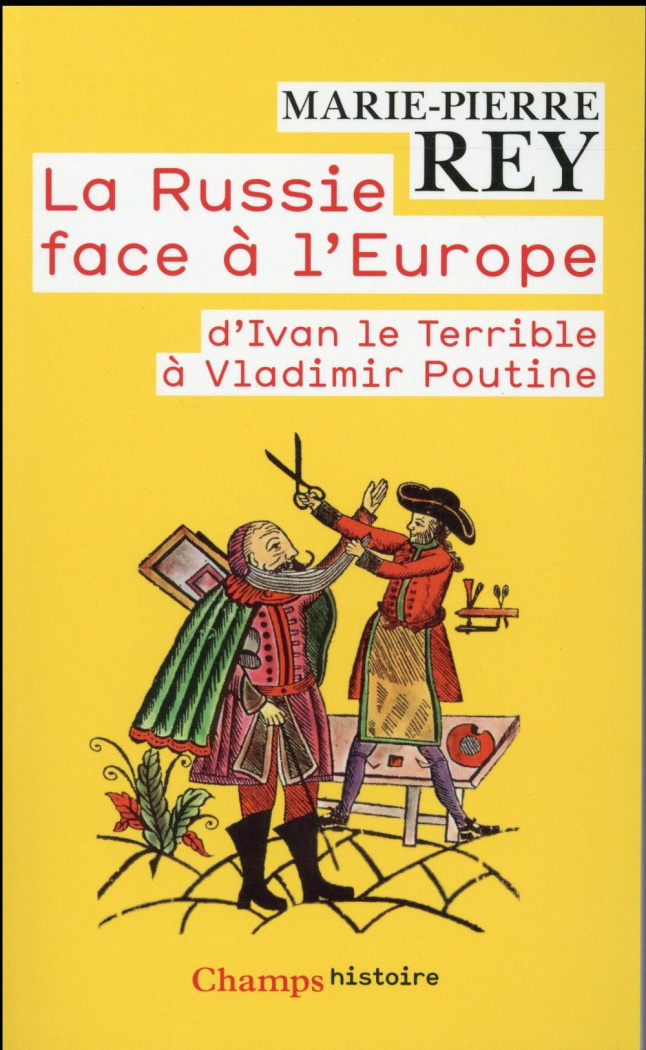 La Russie face à l'Europe. D'Ivan le Terrible à Vladimir Poutine