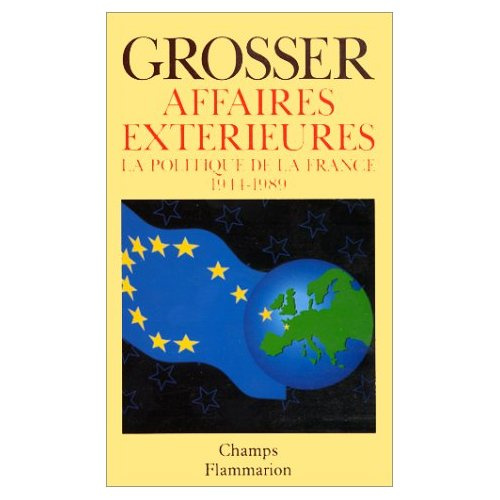 AFFAIRES EXTERIEURES. La politique de la France 1944-1989