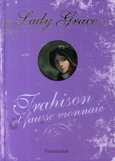 Lady Grace Tome 4 : Trahison et fausse monnaie
