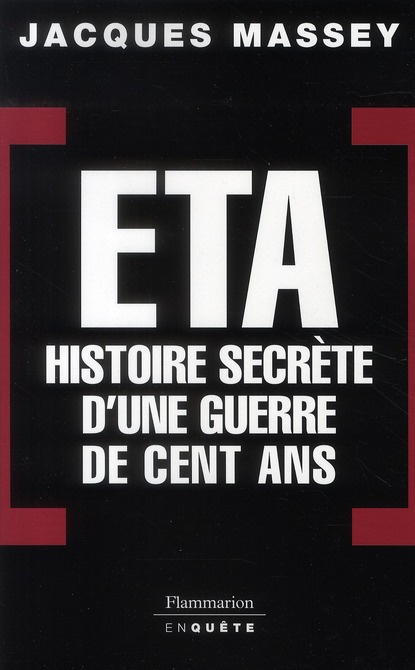 ETA. Histoire secrète d'une guerre de cent ans