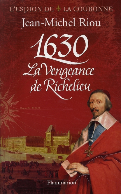 1630. La vengeance de Richelieu