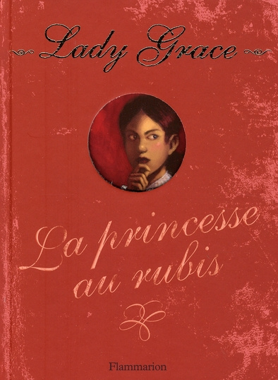Lady Grace Tome 5 : La princesse aux rubis