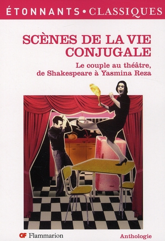Scènes de la vie conjugale. Le couple au théâtre, de Shakespeare à Yasmina Reza