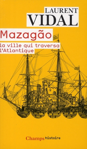 Mazagão, la ville qui traversa l'Atlantique. Du Maroc à l'Amazonie (1769-1783)