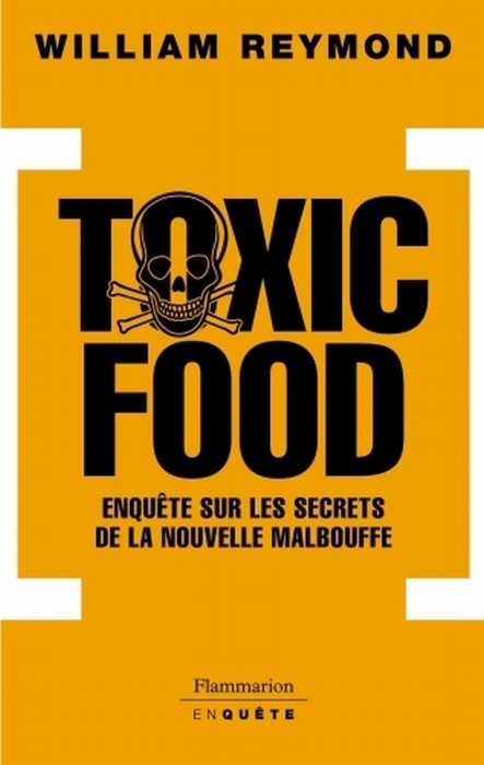 Toxic Food. Enquête sur les secrets de la nouvelle malbouffe
