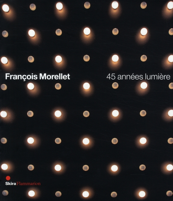 François Morellet. 45 années lumière