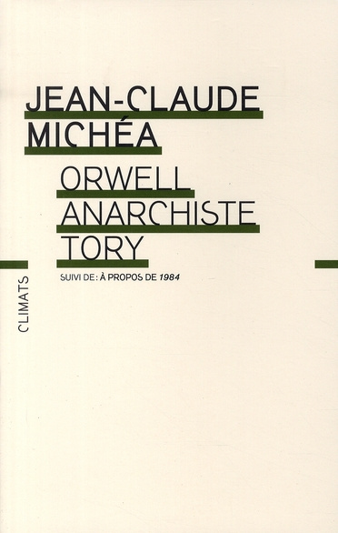 Orwell, anarchiste Tory. Suivi de A propos de 1984