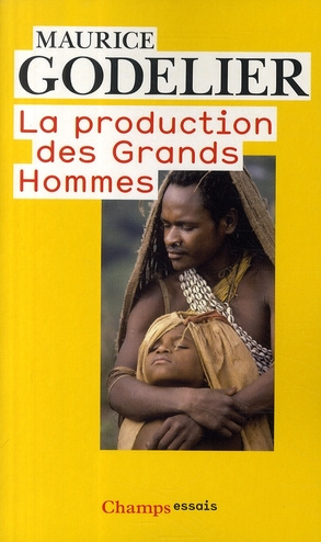 La production des grands hommes. Pouvoir et domination masculine chez les Baruya de Nouvelle-Guinée